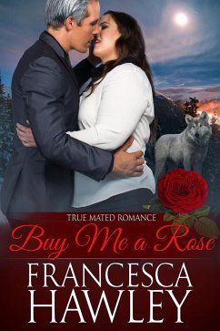 Buy Me a Rose (True Mated Romance) (eBook, ePUB) - Hawley, Francesca