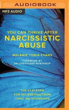 You Can Thrive After Narcissistic Abuse: The #1 System for Recovering from Toxic Relationships - Evans, Melanie Tonia
