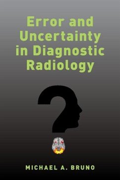 Error and Uncertainty in Diagnostic Radiology - Bruno, Michael A