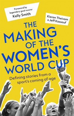 The Making of the Women's World Cup - Theivam, Kieran; Kassouf, Jeff