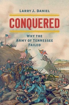 Conquered: Why the Army of Tennessee Failed - Daniel, Larry J.