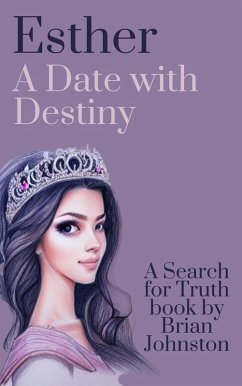 Esther: A Date With Destiny (Search For Truth Bible Series) (eBook, ePUB) - Johnston, Brian