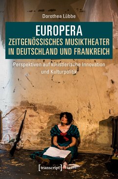 Europera. Zeitgenössisches Musiktheater in Deutschland und Frankreich (eBook, PDF) - Lübbe, Dorothea