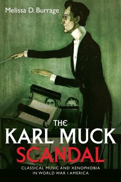 The Karl Muck Scandal - Burrage, Melissa D