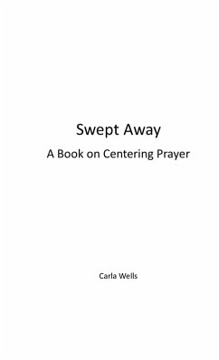 Cover Swept Away a Book on Centering Prayer (eBook, ePUB)