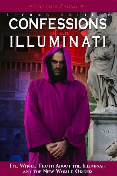 Confessions of an Illuminati, Volume I: The Whole Truth about the Illuminati and the New World Order Volume 1 - Zagami, Leo Lyon