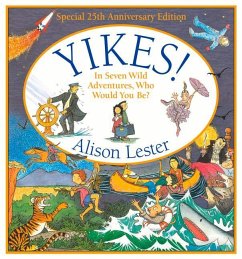 Yikes!: In Seven Wild Adventures, Who Would You Be? - Lester, Alison