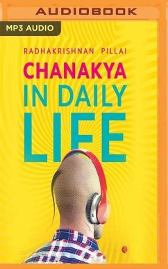 Chanakya in Daily Life - Pillai, Radhakrishnan