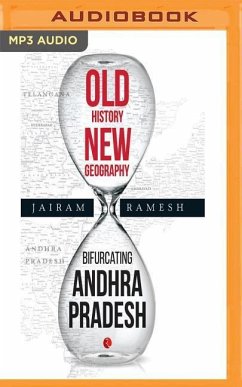 Old History, New Geography: Bifurcating Andhra Pradesh - Ramesh, Jairam