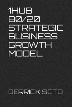 1hub 80/20 Strategic Business Growth Model - Soto, Derrick