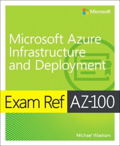 Exam Ref AZ-100 Microsoft Azure Infrastructure and Deployment - Washam, Michael;Tuliani, Jonathan;Hoag, Scott