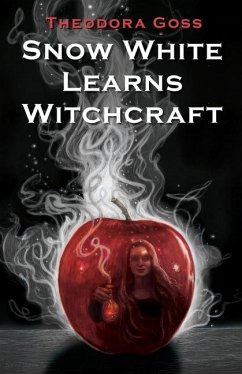 Snow White Learns Witchcraft - Goss, Theodora