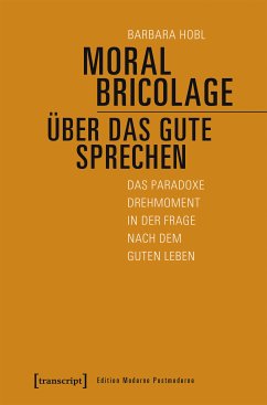 Moral Bricolage - über das Gute sprechen (eBook, PDF) - Hobl, Barbara