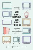 Vom Binge Watching zum Binge Thinking (eBook, PDF)