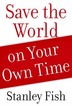 Save the World on Your Own Time (eBook, PDF) - Fish, Stanley