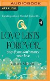 Love Lasts Forever...: Only If You Don't Marry Your Love