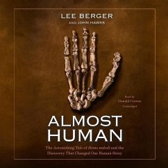 Almost Human: The Astonishing Tale of Homo Naledi and the Discovery That Changed Our Human Story - Berger, Lee; Hawks, John