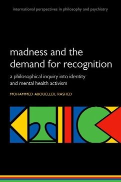 Madness and the Demand for Recognition - Rashed, Mohammed Abouelleil (Wellcome Trust ISSF Research Fellow, De