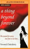 A Thing Beyond Forever: The Reward for Every True Love Is Not Love...