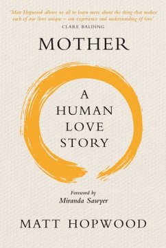 Mother: A Human Love Story - Hopwood, Matt