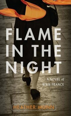 Flame in the Night: A Novel of World War II France - Munn, Heather