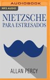 Nietzsche Para Estresados (Narración En Castellano): 99 Píldoras de Filosofía Radical Contra Las Preocupaciones