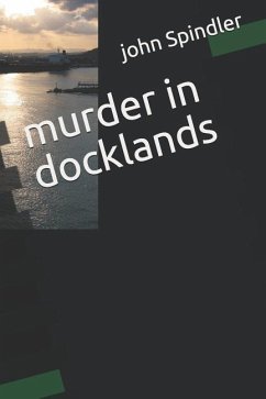 Murder in Docklands - Spindler, John