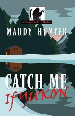 Catch Me If Yukon - Hunter, Maddy