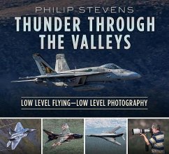 Thunder Through the Valleys: Low Level Flying--Low Level Photography - Stevens, Philip