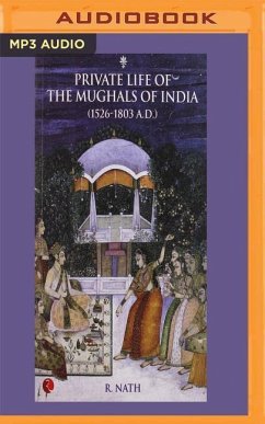 Private Life of the Mughals of India: 1526-1803 A.D. - Nath, R.