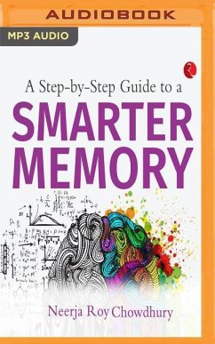 A Step by Step Guide to a Smarter Memory - Chowdhury, Neerja Roy