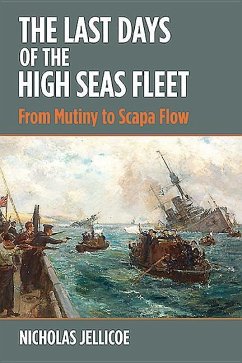 The Last Days of the High Seas Fleet - Jellicoe, Nicholas C