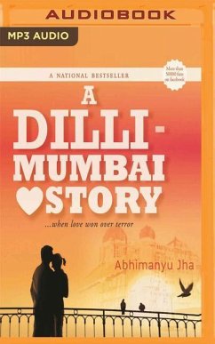 A DILLI - Mumbai Love Story: ... When Love Won Over Terror - Jha, Abhimanyu