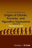 Most Comprehensive Origins of Cliches, Proverbs and Figurative Expressions: Volume III