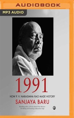 1991: How P. V. Narasimha Rao Made History - Baru, Sanjaya