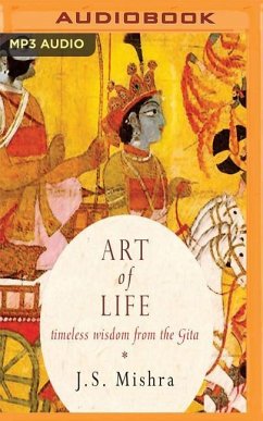 Art of Life: Timeless Wisdom from the Gita - Mishra, J. S.