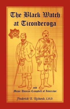 The Black Watch at Ticonderoga and Major Duncan Campbell of Inverawe - Richards, Frederick B.