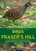 A Naturalist's Guide to the Birds of Fraser's Hill & the Highlands of Peninsular Malaysia