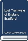 Lost Tramways of England: Bradford