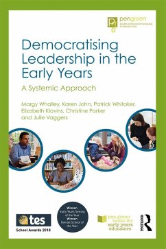 Democratising Leadership in the Early Years (eBook, ePUB) - Whalley, Margy; John, Karen; Whitaker, Patrick; Klavins, Elizabeth; Parker, Christine; Vaggers, Julie
