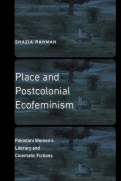 Place and Postcolonial Ecofeminism - Rahman, Shazia