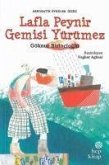 Lafla Peynir Gemisi Yürümez