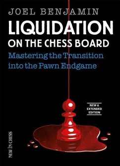 Liquidation on the Chess Board New & Extended: Mastering the Transition Into the Pawn Endgame - Benjamin, Joel