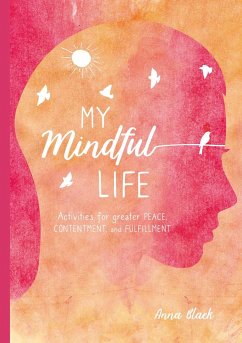 My Mindful Life: Activities for Greater Peace, Contentment, and Fulfillment - Black, Anna