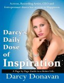 Darcy's Daily Dose of Inspiration: A Page by Page Guide to a Better Life Volume 1