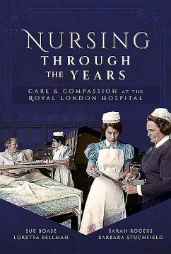 Nursing Through the Years - Bellman, Loretta B; Boase, Sue; Rogers, Sarah; Stuchfield, Barbara