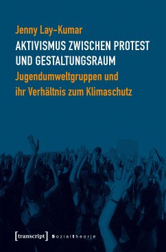 Aktivismus zwischen Protest und Gestaltungsraum (eBook, PDF) - Lay-Kumar, Jenny
