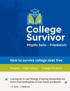 College Survivor: Learning the Art and Strategy of Earning Scholarships and Grants Volume 1 - Solis-Friederich, Phyllis