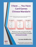 I Have .... You Have Card Gameschinese Mandarin: Photocopy Able Card Games for ESL Classrooms Teaching Chinese or English
