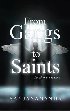 From Gangs to Saints - Sanjayananda